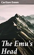 E-Book (epub) The Emu's Head von Carlton Dawe