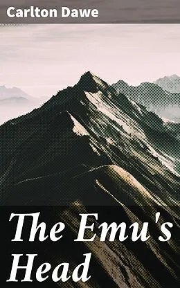 E-Book (epub) The Emu's Head von Carlton Dawe