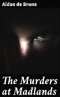 E-Book (epub) The Murders at Madlands von Aidan de Brune