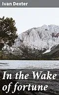 E-Book (epub) In the Wake of fortune von Ivan Dexter