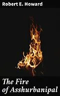 E-Book (epub) The Fire of Asshurbanipal von Robert E. Howard