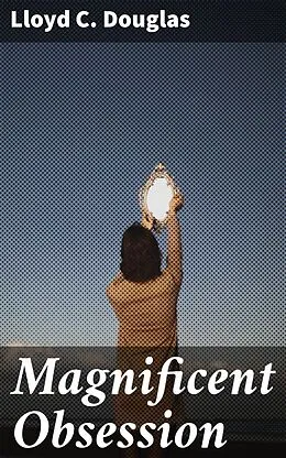 E-Book (epub) Magnificent Obsession von Lloyd C. Douglas