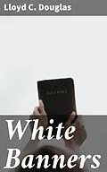 E-Book (epub) White Banners von Lloyd C. Douglas
