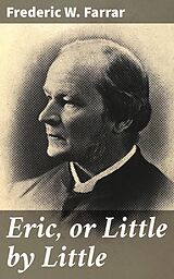 E-Book (epub) Eric, or Little by Little von Frederic W. Farrar