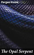 E-Book (epub) The Opal Serpent von Fergus Hume