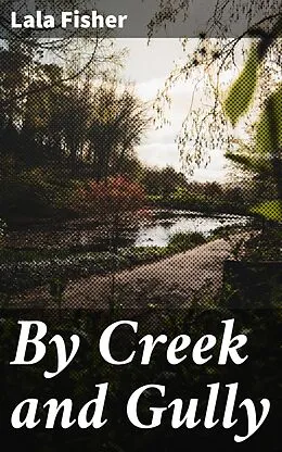 E-Book (epub) By Creek and Gully von Lala Fisher