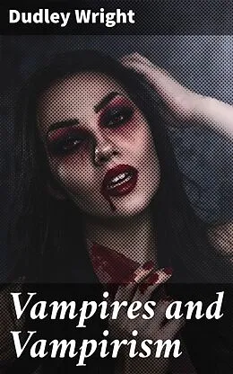 E-Book (epub) Vampires and Vampirism von Dudley Wright