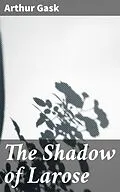 E-Book (epub) The Shadow of Larose von Arthur Gask