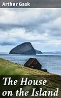 E-Book (epub) The House on the Island von Arthur Gask