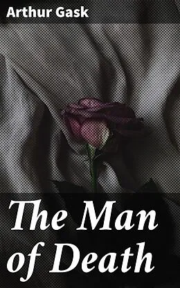 E-Book (epub) The Man of Death von Arthur Gask