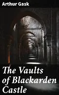 E-Book (epub) The Vaults of Blackarden Castle von Arthur Gask