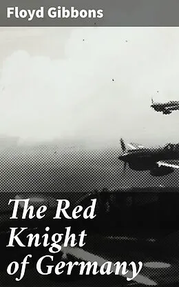 E-Book (epub) The Red Knight of Germany von Floyd Gibbons
