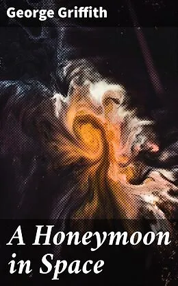 E-Book (epub) A Honeymoon in Space von George Griffith