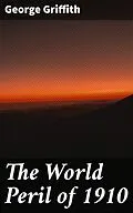 E-Book (epub) The World Peril of 1910 von George Griffith