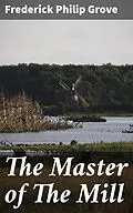 E-Book (epub) The Master of The Mill von Frederick Philip Grove