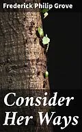 E-Book (epub) Consider Her Ways von Frederick Philip Grove