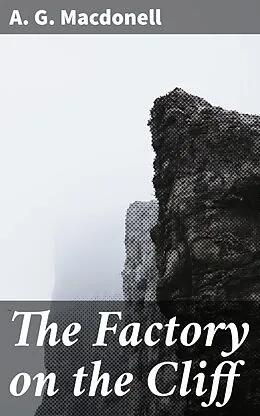 E-Book (epub) The Factory on the Cliff von A. G. Macdonell