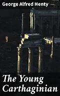 E-Book (epub) The Young Carthaginian von George Alfred Henty