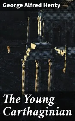 E-Book (epub) The Young Carthaginian von George Alfred Henty