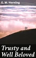 E-Book (epub) Trusty and Well Beloved von E. W. Horning