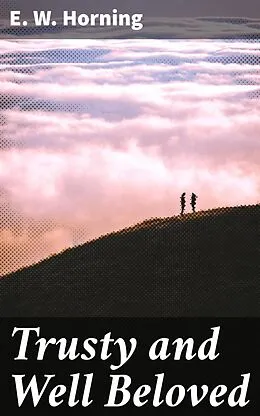 E-Book (epub) Trusty and Well Beloved von E. W. Horning