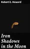 E-Book (epub) Iron Shadows in the Moon von Robert E. Howard