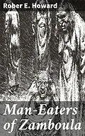 E-Book (epub) Man-Eaters of Zamboula von Rober E. Howard
