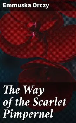 E-Book (epub) The Way of the Scarlet Pimpernel von Emmuska Orczy