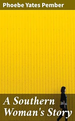 E-Book (epub) A Southern Woman's Story von Phoebe Yates Pember