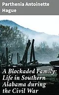E-Book (epub) A Blockaded Family: Life in Southern Alabama during the Civil War von Parthenia Antoinette Hague