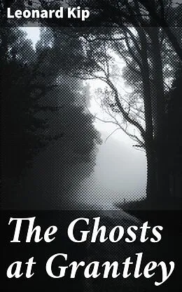 E-Book (epub) The Ghosts at Grantley von Leonard Kip