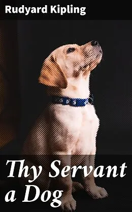 E-Book (epub) Thy Servant a Dog von Rudyard Kipling