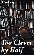 E-Book (epub) Too Clever by Half von John Lang