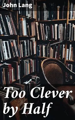 E-Book (epub) Too Clever by Half von John Lang