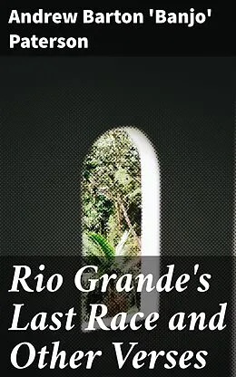 E-Book (epub) Rio Grande's Last Race and Other Verses von Andrew Barton 'Banjo' Paterson
