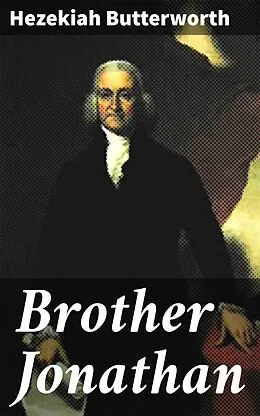 E-Book (epub) Brother Jonathan von Hezekiah Butterworth
