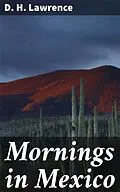 E-Book (epub) Mornings in Mexico von D. H. Lawrence