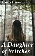 E-Book (epub) A Daughter of Witches von Joanna E. Wood