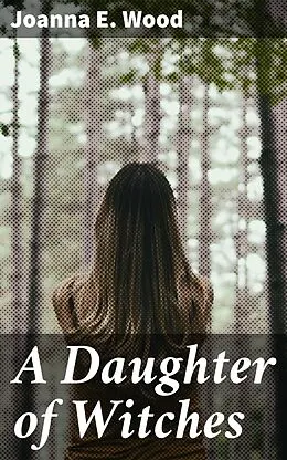 E-Book (epub) A Daughter of Witches von Joanna E. Wood