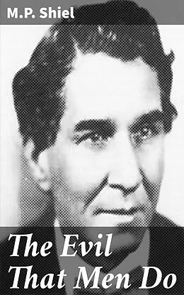E-Book (epub) The Evil That Men Do von M.P. Shiel