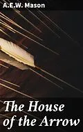 E-Book (epub) The House of the Arrow von A.E.W. Mason