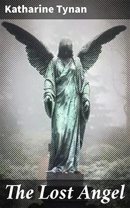 E-Book (epub) The Lost Angel von Katharine Tynan