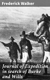 eBook (epub) Journal of Expedition in search of Burke and Wills de Frederick Walker