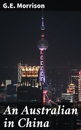 E-Book (epub) An Australian in China von G.E. Morrison