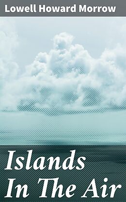 eBook (epub) Islands In The Air de Lowell Howard Morrow