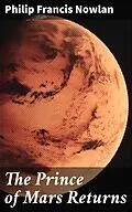 E-Book (epub) The Prince of Mars Returns von Philip Francis Nowlan