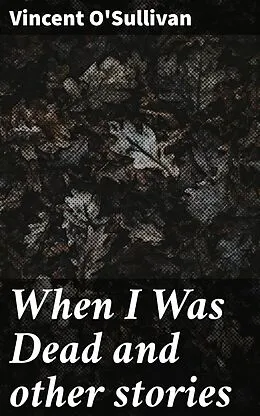 E-Book (epub) When I Was Dead and other stories von Vincent O'Sullivan