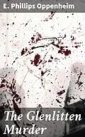 E-Book (epub) The Glenlitten Murder von E. Phillips Oppenheim