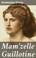 E-Book (epub) Mam'zelle Guillotine von Emmuska Orczy