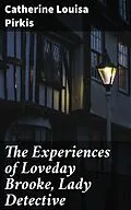 E-Book (epub) The Experiences of Loveday Brooke, Lady Detective von Catherine Louisa Pirkis